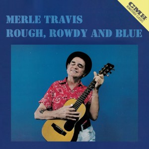 Merle Travis的專輯Rough, Rowdy & Blue
