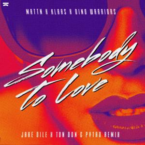 อัลบัม Somebody to Love (Jake Dile X Ton Don X Pytro Remix) ศิลปิน MATTN
