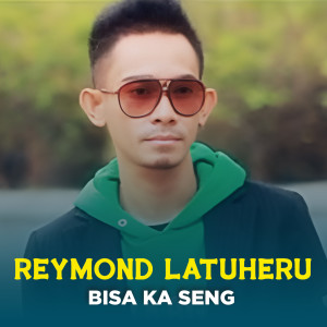 Listen to BISA KA SENG song with lyrics from Reymond Latuheru