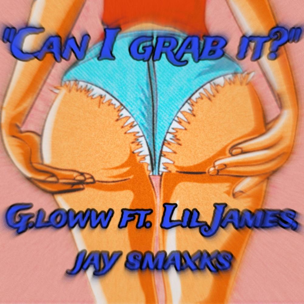 Can i grab it? (feat. Jay smaxks & Lil james) (Explicit)