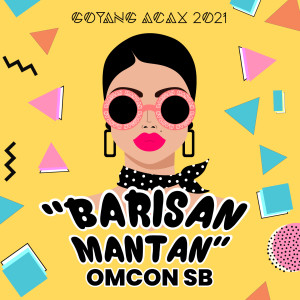 收聽Omcon SB的Barisan Mantan (Explicit)歌詞歌曲