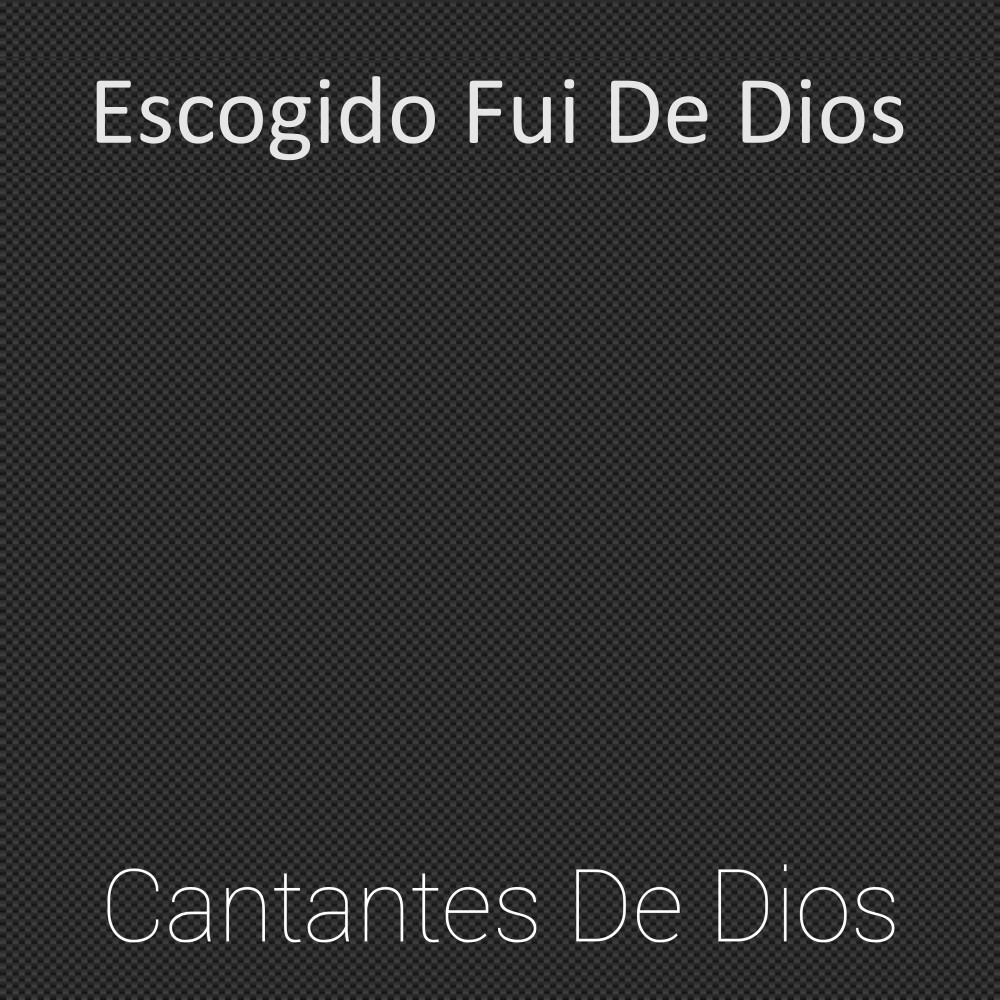 Escogido Fui de Dios