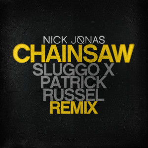 ดาวน์โหลดและฟังเพลง Chainsaw (Sluggo x Patrick Russell Remix) พร้อมเนื้อเพลงจาก Nick Jonas