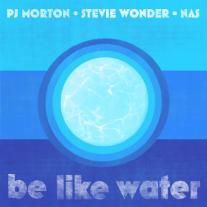 Be Like Water (feat. Stevie Wonder & Nas) dari PJ Morton