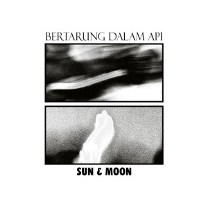 Sun and Moon的專輯Bertarung Dalam Api