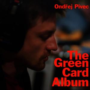 อัลบัม The Green Card Album ศิลปิน Ondřej Pivec