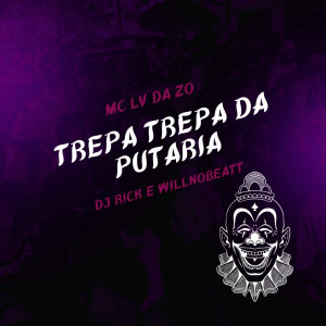 Album Trepa Trepa da Putaria (Explicit) from Mc Lv Da Zo