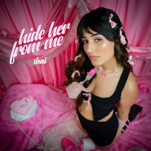 Dengarkan lagu Hide Her from Me nyanyian Shai dengan lirik
