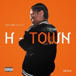 收聽Katlynn Simone的H-Town (Explicit) (Remix|Explicit)歌詞歌曲