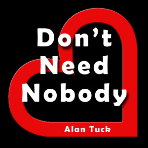ดาวน์โหลดและฟังเพลง Don't Need Nobody พร้อมเนื้อเพลงจาก Alan Tuck