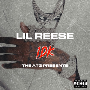 ดาวน์โหลดและฟังเพลง IDK (I Don't Know) (Explicit) พร้อมเนื้อเพลงจาก Lil Reese