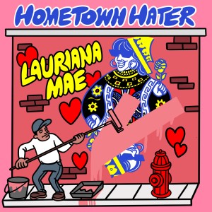 收聽Lauriana Mae的Hometown Hater歌詞歌曲