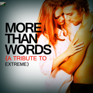 ดาวน์โหลดและฟังเพลง More Than Words (A Tribute to Extreme) พร้อมเนื้อเพลงจาก Ameritz Tribute Standards