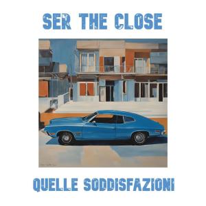 收聽Ser The Close的Quelle Soddisfazioni歌詞歌曲
