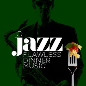 Perfect Dinner Music的專輯Jazz: Flawless Dinner Music