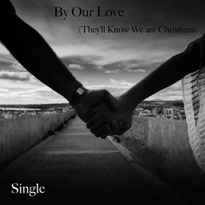 ดาวน์โหลดและฟังเพลง By Our Love (They'll Know We Are Christians) พร้อมเนื้อเพลงจาก Mark Swayze Band