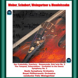 Album Weber, Schubert, Weingartner & Mendelssohn: Der Freischütz, Overture - Rosamunde, Entr'acte No. 3 - The Tempest, Scherzettino - Invitation to the Dance - Symphony No. 3 from Felix Weingartner