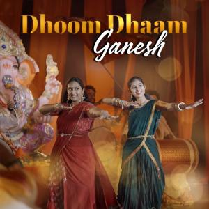 ดาวน์โหลดและฟังเพลง Dhoom Dhaam Ganesh (feat. Kumara Vagdevi & GV Aditya) พร้อมเนื้อเพลงจาก Lalasa R.