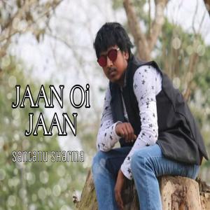 Listen to Jaan Oi Jaan (Aditya Kalita Remix) song with lyrics from Santanu Sharma