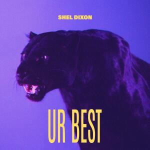 收聽Shel Dixon的UR BEST (Explicit)歌詞歌曲