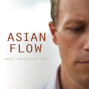 ดาวน์โหลดและฟังเพลง Asian Flow (feat. Synth) พร้อมเนื้อเพลงจาก Ingolv Haaland