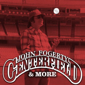 John Fogerty的專輯Centerfield & More