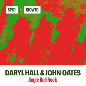 อัลบัม Jingle Bell Rock (Sped + Slowed) ศิลปิน Daryl Hall & John Oates