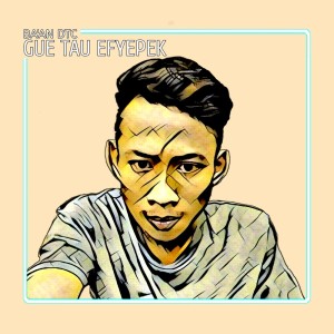Dengarkan Gue Tau Efyepek lagu dari Ba'an DTC dengan lirik