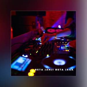 Listen to Beta Janji Beta Jaga (DJ Remix) song with lyrics from DJ Andies
