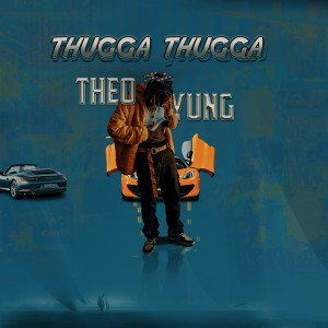 收聽Theo Yung的Thugga Thugga歌詞歌曲
