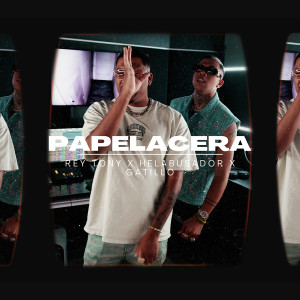 收聽Rey Tony的Papelacera歌詞歌曲