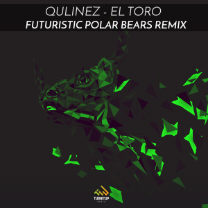 收听Qulinez的El Toro (Futuristic Polar Bears Remix) (Futuristic Polar Bears Remix|Futuristic Polar Bears Remix)歌词歌曲