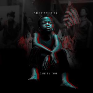 收聽Daniel AMP的Emmett Till歌詞歌曲