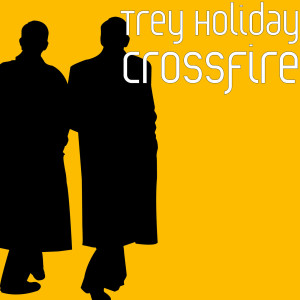 ดาวน์โหลดและฟังเพลง Crossfire (Explicit) พร้อมเนื้อเพลงจาก Trey Holiday