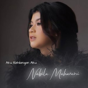 Listen to Aku Kehilangan Aku song with lyrics from Nabila Maharani