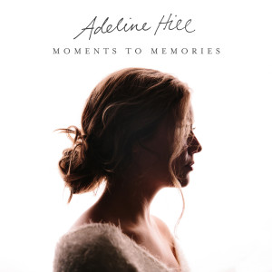收聽Adeline Hill的How Can It Be Time Already歌詞歌曲
