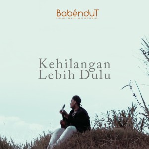 Listen to Kehilangan Lebih Dulu song with lyrics from Babendut