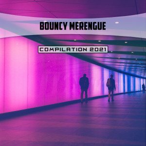 Album Bouncy Merengue Compilation 2021 from Various