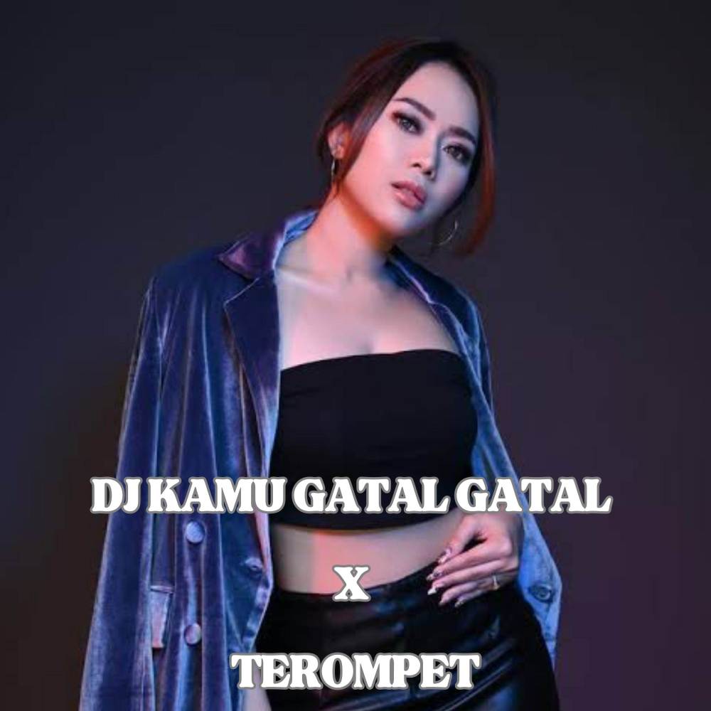 DJ KAMU GATAL GATAL X TEROMPET