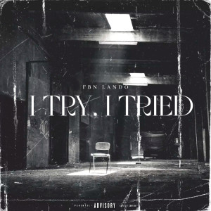 FBN Lando的專輯I Try, I Tried (Explicit)