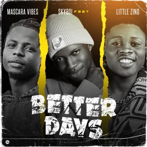อัลบัม Better Days (feat. Mascara Vibes & Little Zino) ศิลปิน Little Zino