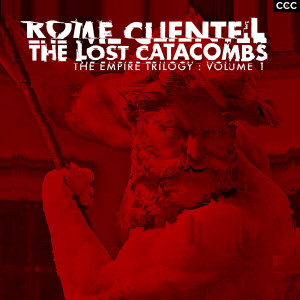 Rome Clientel的專輯The Lost Catacombs (The Empire Trilogy, Vol. 1) (Explicit)