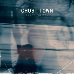 Grace Theisen的專輯GHOST TOWN