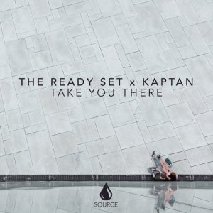 ดาวน์โหลดและฟังเพลง Take You There พร้อมเนื้อเพลงจาก The Ready Set