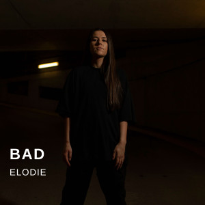 收聽Elodie的Bad歌詞歌曲