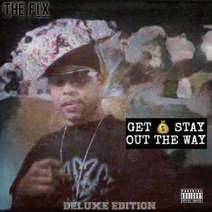 The Fix的專輯Get Money Stay Out The Way (Deluxe) [Explicit]