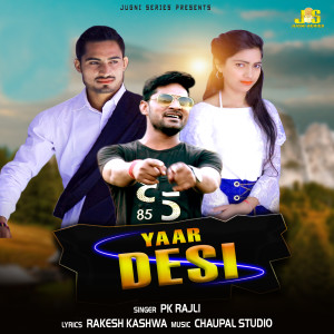 Listen to Yaar Desi song with lyrics from PK Rajli