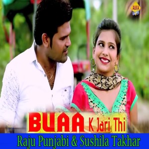 Listen to Buaa K Jari Thi song with lyrics from Raju Punjabi