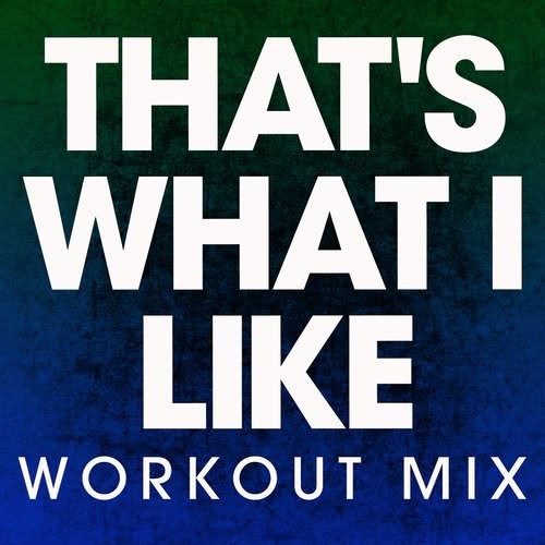 That's What I Like (Extended Workout Mix)