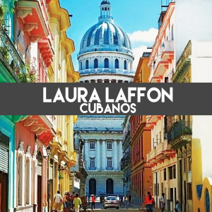 收聽Laura Laffon的Cubanos歌詞歌曲